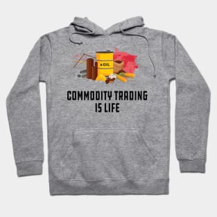 Commodity Trading is life Hoodie